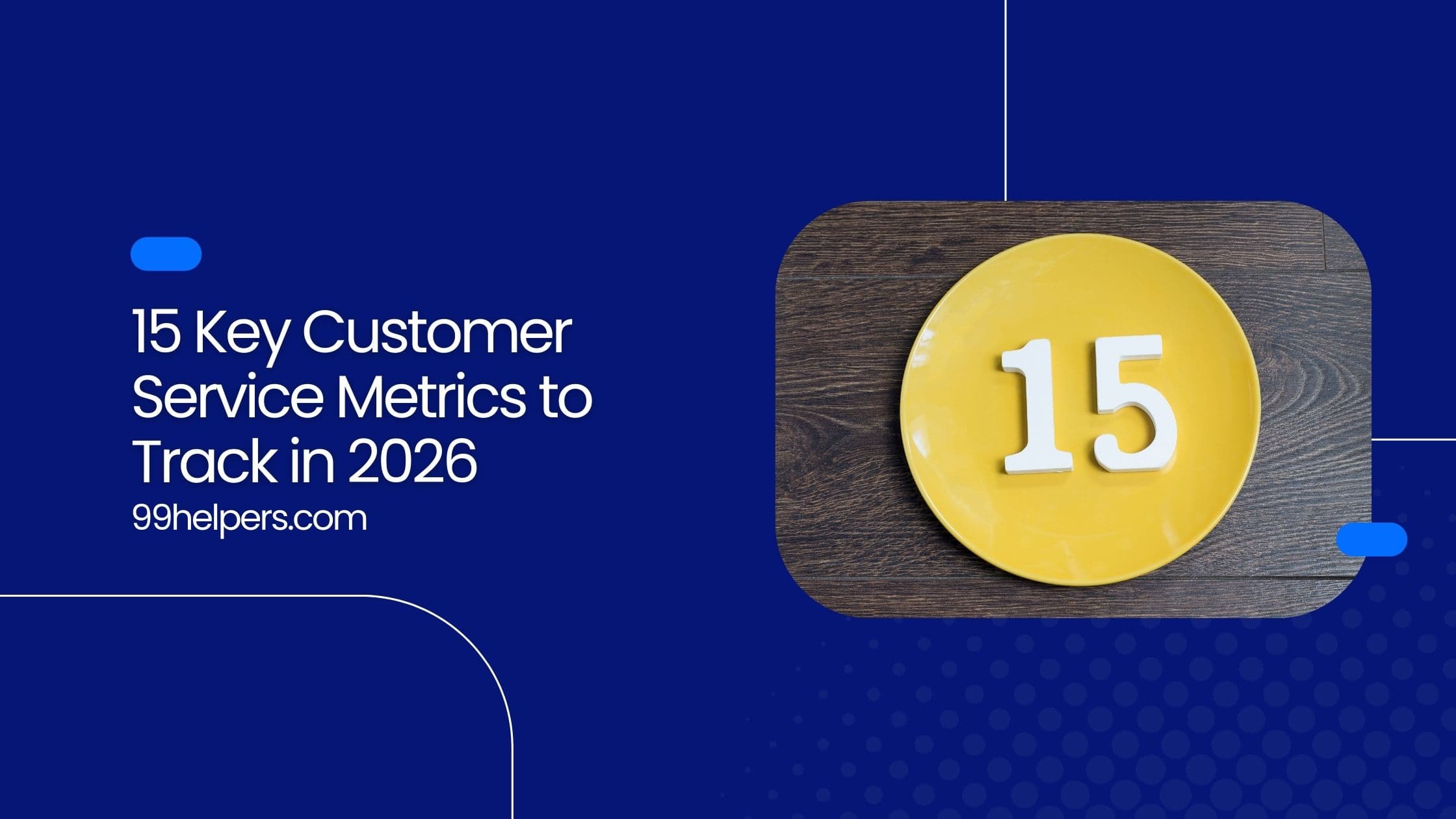 15 Key Customer Service Metrics You Must Track in 2026