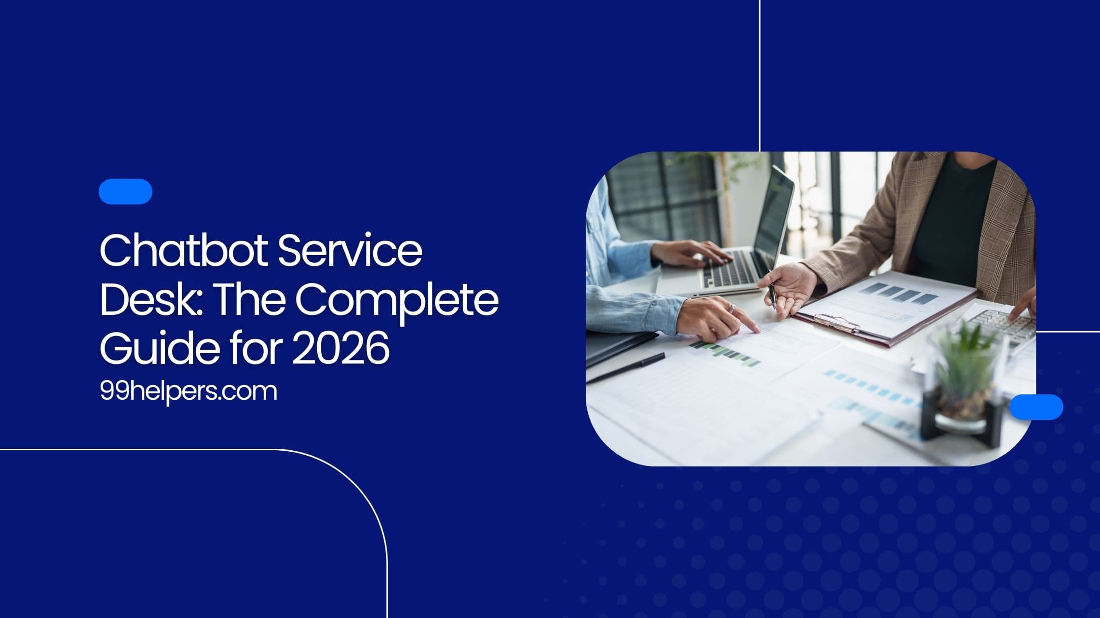 Chatbot Service Desk: The Complete Guide for 2026