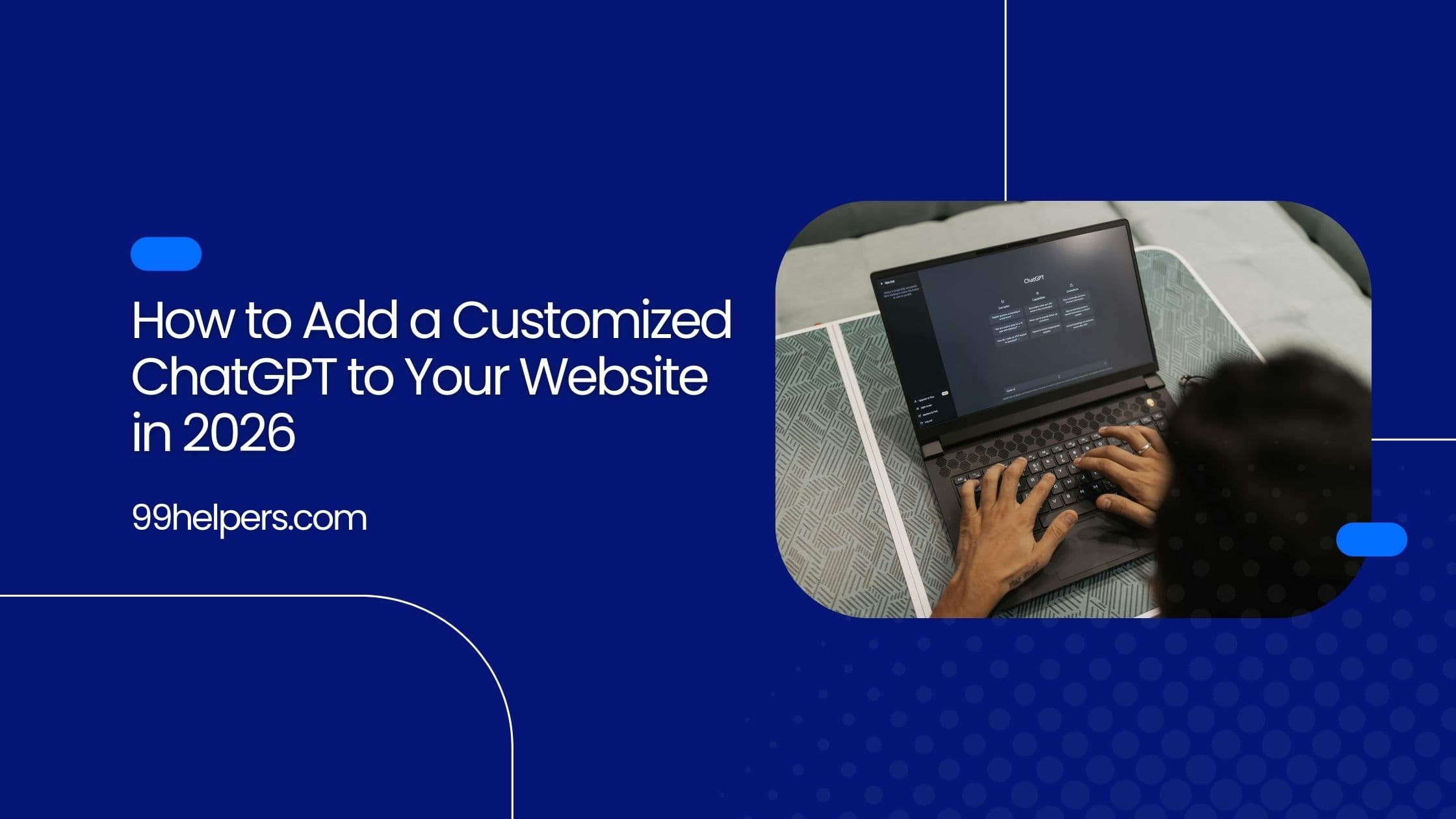 How to Add a Customized ChatGPT to Your Website in 2026 (Step-by-Step Guide)