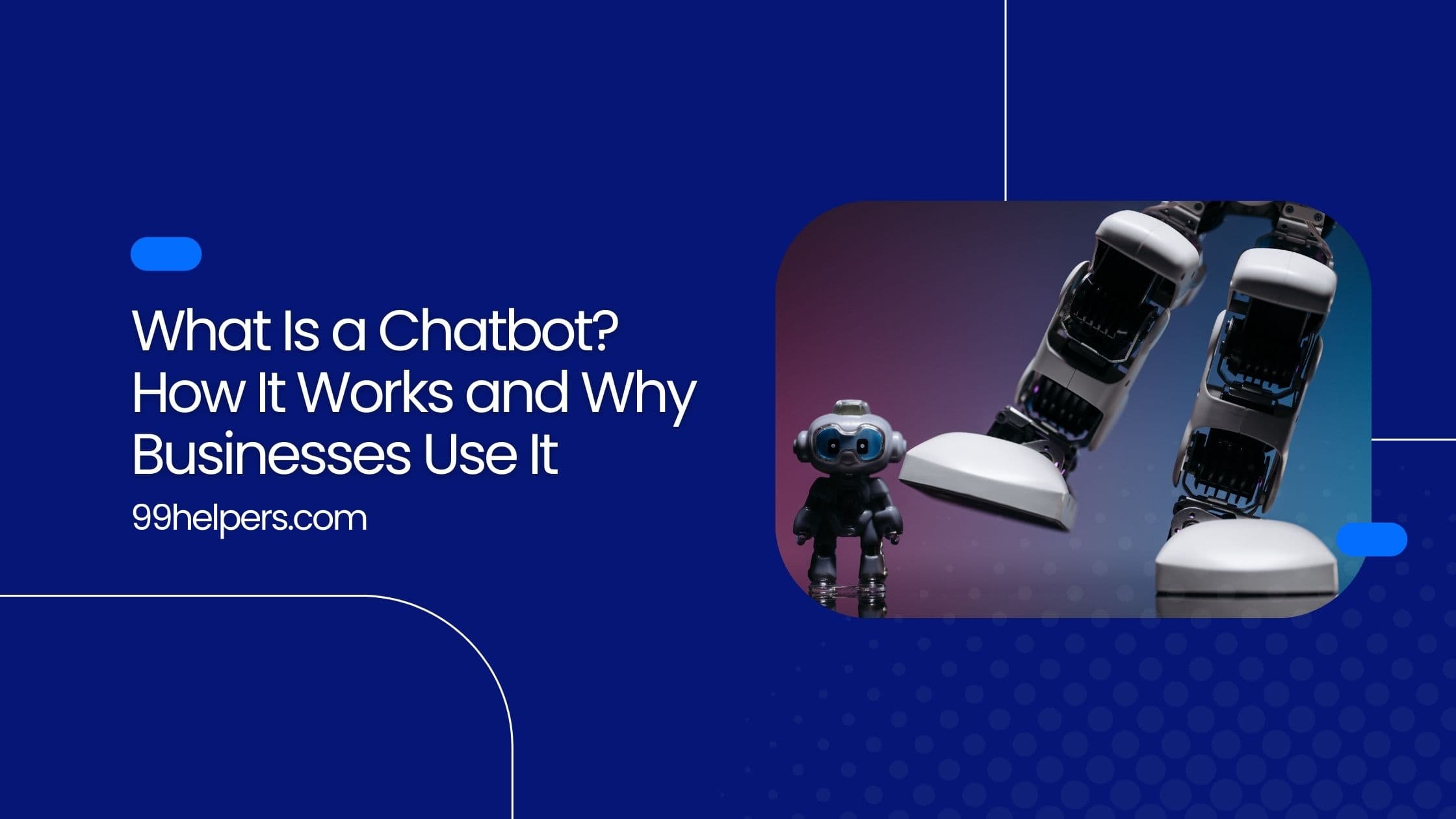 What Is a Chatbot? How It Works and Why Businesses Use It