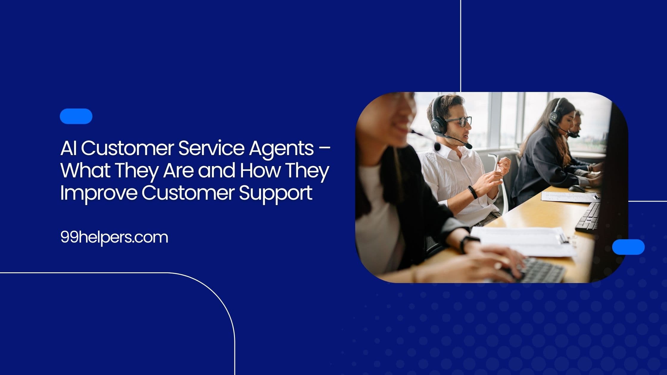 AI Customer Service Agents – What They Are and How They Improve Customer Support